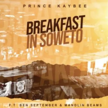 Introducing "Breakfast in Soweto," a brand-new song from Prince Kaybee featuring Ben September and Mandlin Beams.