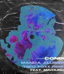 Conde, Mavhungu – Manda Aluimbo (Tefo Foxx Remix)