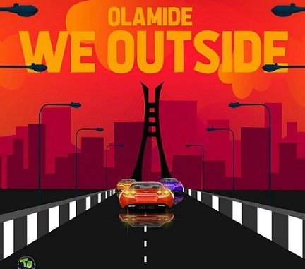 Olamide - We Outside new song download mp3