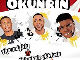 Ayo Mighty - Okunrin ft Odunlade Adekola, Woli Agba | Download Songs