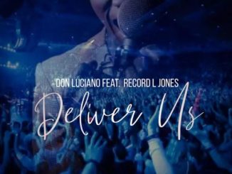 Don-Luciano-Deliver-Us-feat-Record-L-JonesNew Song Mp3 Download