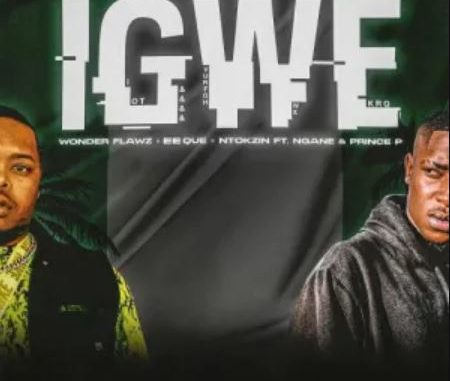 EeQue, Wonder Flawz & Ntokzin – iGwe ft. Ngane & Prince P | New Music Mp3 Download