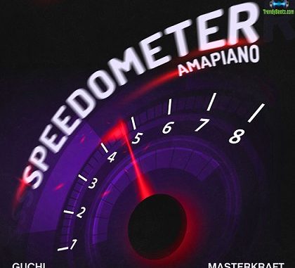 Guchi - Speedometer (Amapiano) ft Masterkraft new song mp3 download