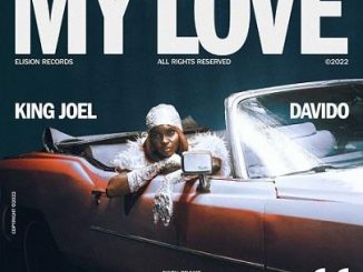 King Joel - My Love ft Davido | New Songs