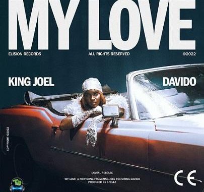 King Joel - My Love ft Davido | New Songs