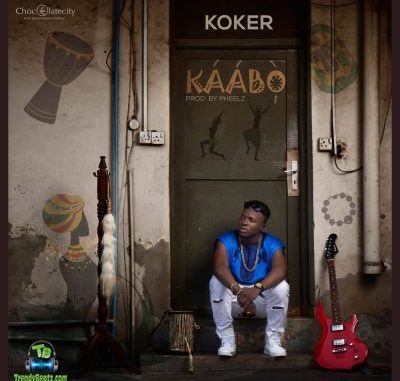 Koker - Kaabo | New Songs