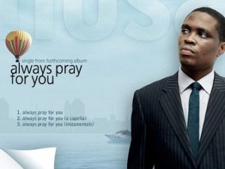 Nosa - Always Pray For You | New Songs