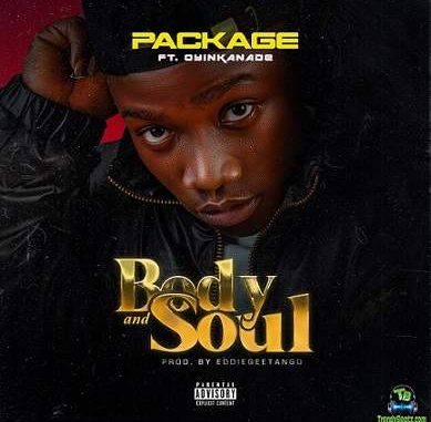 Package - Body And Soul ft Oyinkanade | New Songs