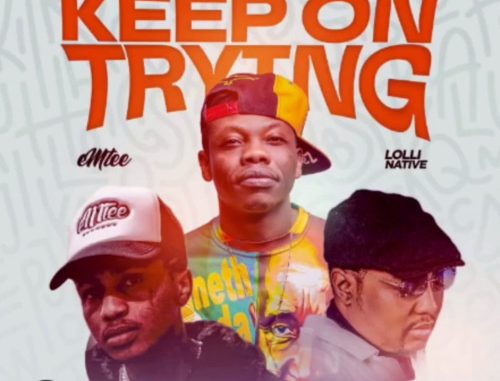 Ruff Kid – Keep On Trying ft. Emtee & Lolli Native | Download Songs Free