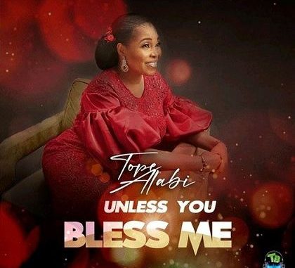 Tope Alabi - Unless You Bless Me | Download Songs