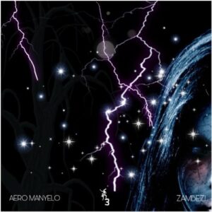 Aero Manyelo – Zambezi Zip EP Download