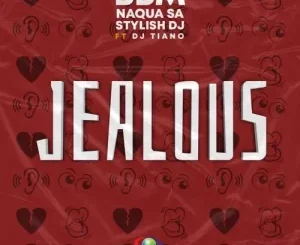 BBM, Naqua SA & Stylish Dj – Jealous ft. DJ Tiano Mp3 Download