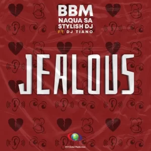 BBM, Naqua SA & Stylish Dj – Jealous ft. DJ Tiano Mp3 Download