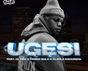 Beast RSA – Ugesi ft DJ Tira, Dladla Mshunqisi & Prince Bulo Mp3 Download