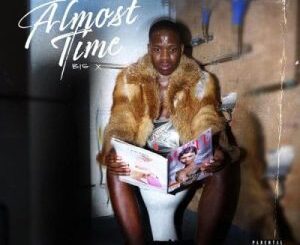 Big Xhosa – Almost Time (Cover Artwork + Tracklist) Zip Album Download.