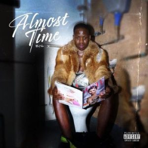 Big Xhosa – Almost Time (Cover Artwork + Tracklist) Zip Album Download.