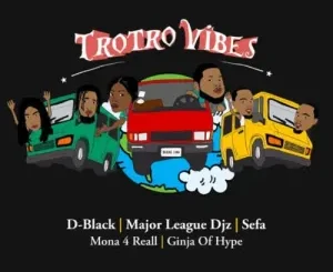 D-Black – Trotro Vibes ft. Major League DJz, Sefa, Mona 4 Reall & Ginja Of Hype Mp3 Download