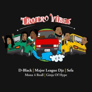 D-Black – Trotro Vibes ft. Major League DJz, Sefa, Mona 4 Reall & Ginja Of Hype Mp3 Download