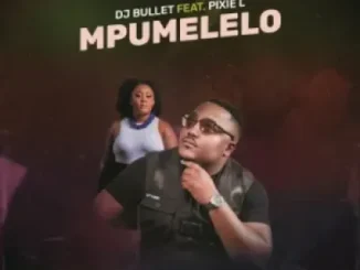 DJ Bullet – Mpumelelo Ft. Pixie L Mp3 Download