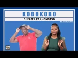 DJ Eater – Kobokobo ft Khomotso Mp3 Download