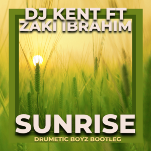 DJ Kent – Sunrise (Drumetic Boyz Bootleg) ft. Zaki Ibrahim Mp3 Download