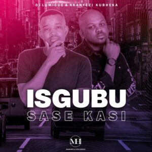 DJ Lumicue & Nkanyezi Kubheka – Isgubu Sase Kasi (Instrumental) Mp3 Download