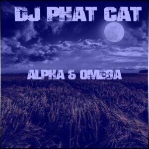 DJ Phat Cat – Alpha & Omega Mp3 Download