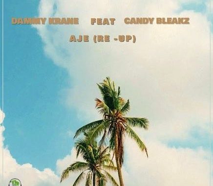 Dammy Krane - Aje (Re-Up) ft Candy Bleakz | Mp3 Juice