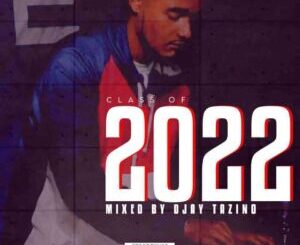 Djay Tazino – Class Of 2022 Mix Mp3 Download