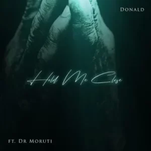 Donald – Hold Me Close ft Dr Moruti Mp3 Download