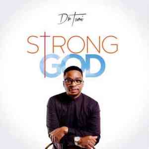 Dr Tumi – Strong God Mp3 Download