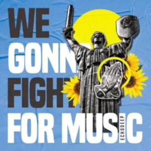 Echo Deep – We Gonna Fight For Music Mp3 Download