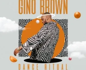 Gino Brown – Dance Ritual Ft. Skye Wanda, Drumetic Boyz & Zandii J Mp3 Download