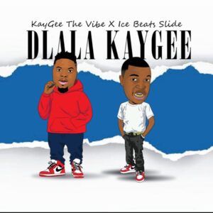 KayGee The Vibe & Ice Beats Slide – Dlala KayGee Mp3 Download