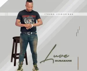 Luve Dubazane – Ithuna Lesgebengu Zip Album Download