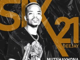 Mr Six21 DJ – Mutshavhona ft. Makhadzi & CK The DJ Mp3 Download