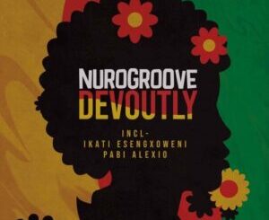 Nurogroove – Devoutly Mp3 Download