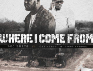 Roc Beats – Where I Come From ft. Yung Verbal & Cee thr33 Mp3 Download