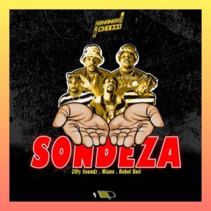 Sbhanga & Chocco – Sondeza Ft. Robot boii, Miano & 20ty Soundz Mp3 Download