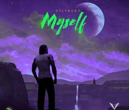 Selebobo - Myself | Mp3 Juice