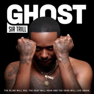 Sir Trill – Ghost (Official) Zip Album Download