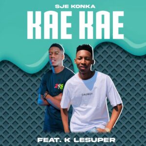 Sje Konka – Kae Kae Ft. K LeSuper Mp3 Download