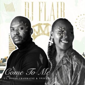 Tpzee & DJ Flair SA – Come to Me ft. Dolly Charmaine Mp3 Download