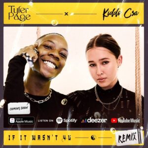 Tyler Page – If It Wasn’t 4u Ft. Kiddo CSA (Remix) Mp3 Download