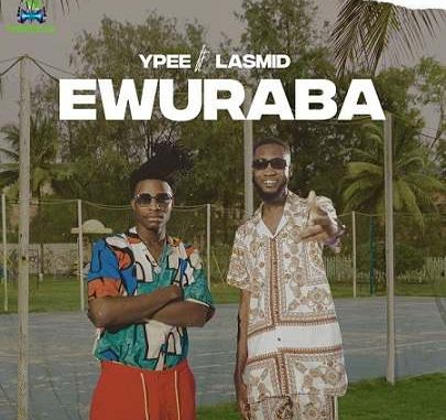 Ypee - Ewuraba ft Lasmid | 2022 Songs