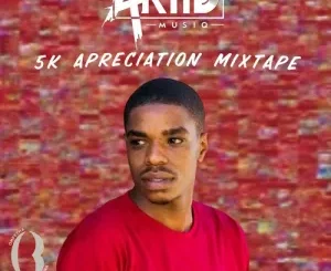 AkiidMusiq – 5K Appreciation Mixtape Mp3 Download