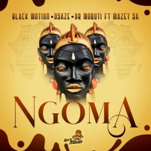 Black Motion & Osaze – Ngoma Ft. Dr Moruti Mp3 Download