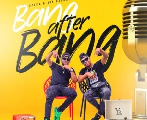 DJ Aplex SA – Bang After Bang ft. Aux DrumBoss Mp3 Download