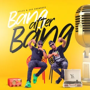 DJ Aplex SA – Bang After Bang ft. Aux DrumBoss Mp3 Download