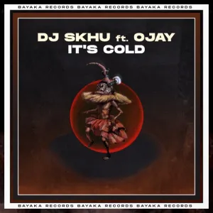 DJ Skhu – It’s Cool ft. OJay Mp3 Download